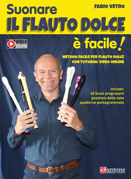 Suonare il flauto dolce è facile. Metodo facile per flauto dolce con tutorial video online. Ediz. per la scuola - Fabio Vetro - copertina