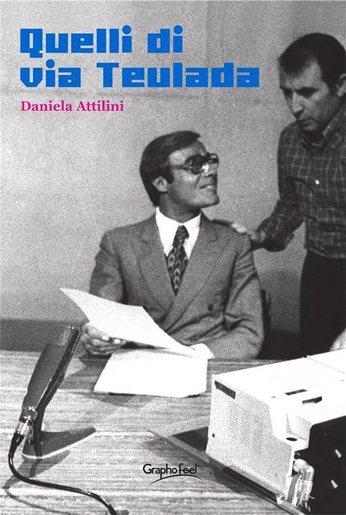 Quelli di via Teulada - Daniela Attilini - ebook