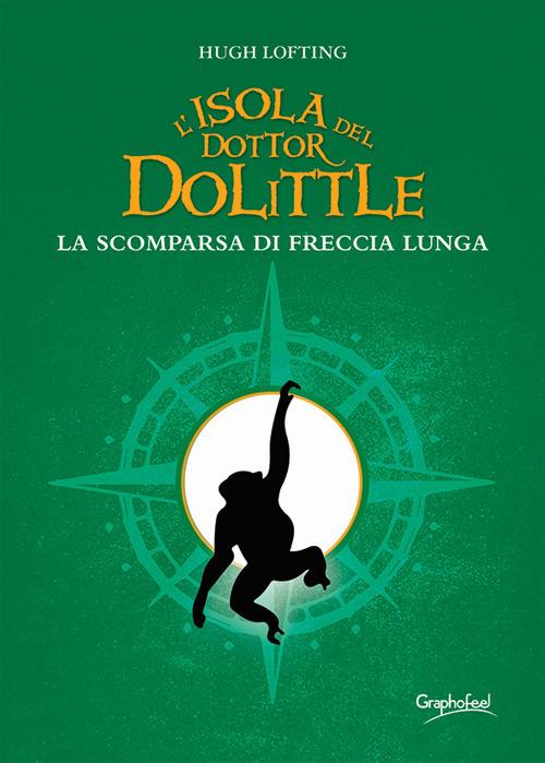 L' isola del dottor Dolittle. La scomparsa di Freccia Lunga - Hugh Lofting,Basilio Perri - ebook