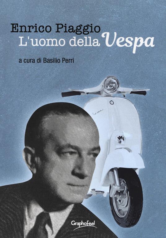 Enrico Piaggio. L'uomo della Vespa - copertina