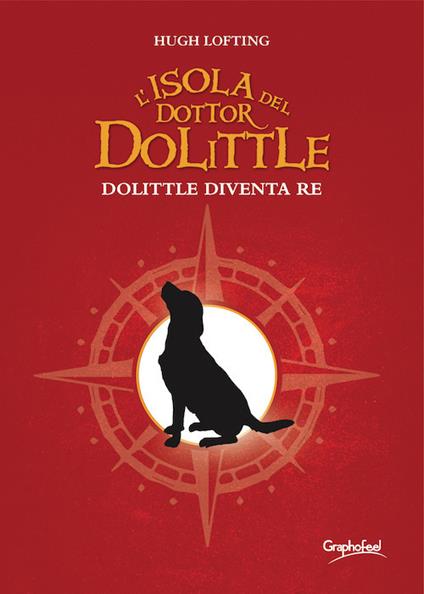 L' isola del dottor Dolittle. Dolittle diventa re - Hugh Lofting,Basilio Perri - ebook