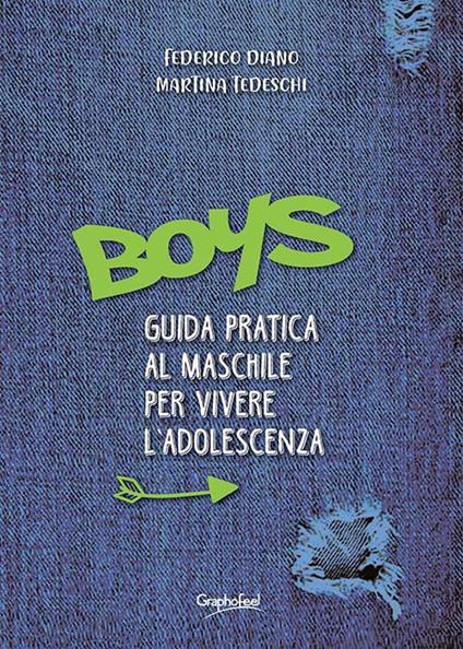 Boys. Guida pratica al maschile per vivere l'adolescenza - Federico Diano,Martina Tedeschi - ebook