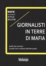 Giornalisti in terre di mafia. Quelli che scrivono e quelli che si voltano dall'altra parte