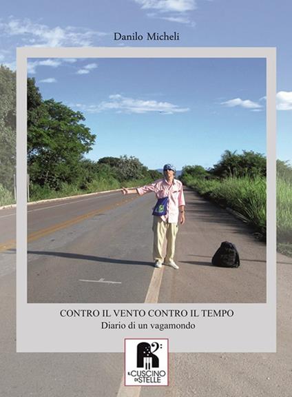 Contro il vento, contro il tempo. Diario di un vagamondo - Danilo Micheli - copertina