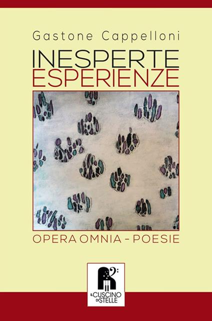 Inesperte esperienze. Opera omnia - Gastone Cappelloni - copertina