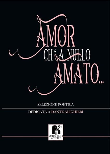 Amor ch a nullo amato Selezione poetica dedicata a Dante