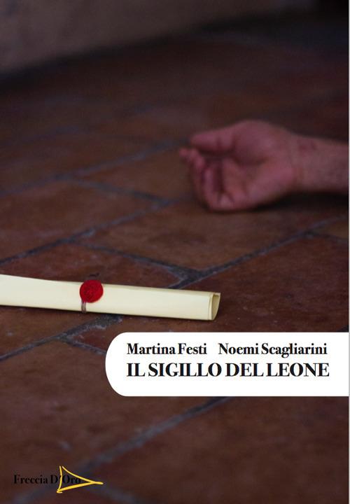 Il sigillo del leone - Noemi Scagliarini,Martina Festi - copertina