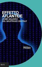 Effetto Atlantide. Come salvarci dal naufragio digitale