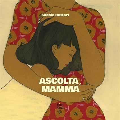 Ascolta, mamma. Nuova ediz. - Sachie Hattori - copertina