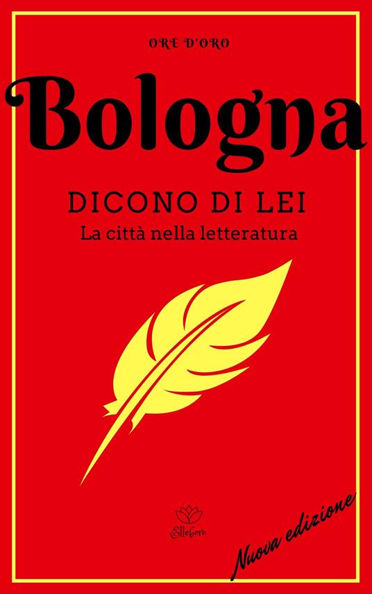 Bologna. Dicono di lei. La città nella letteratura. Nuova ediz. - copertina