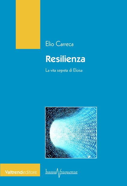 Resilienza. La vita segreta di Eloisa - Elio Carreca - copertina