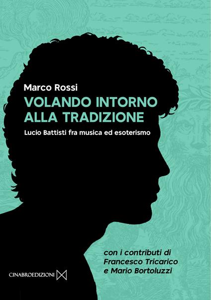 Volando intorno alla tradizione. Lucio Battisti fra musica ed esoterismo - Marco Rossi - copertina