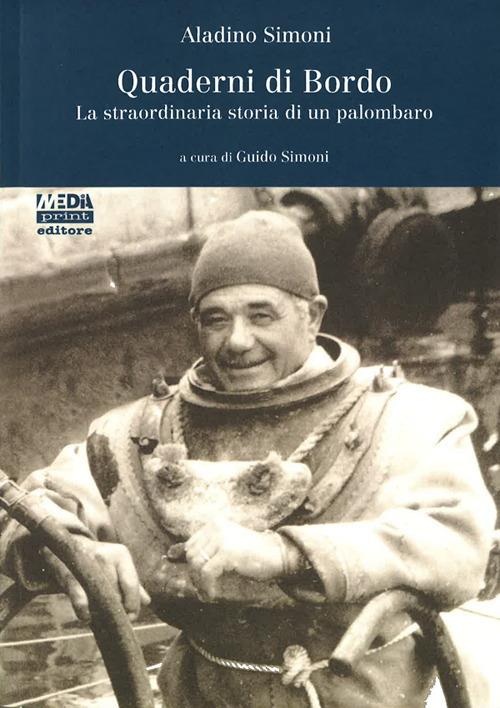 Quaderni di bordo. La straordinaria storia di un palombaro. Ediz. illustrata - Aladino Simoni - copertina