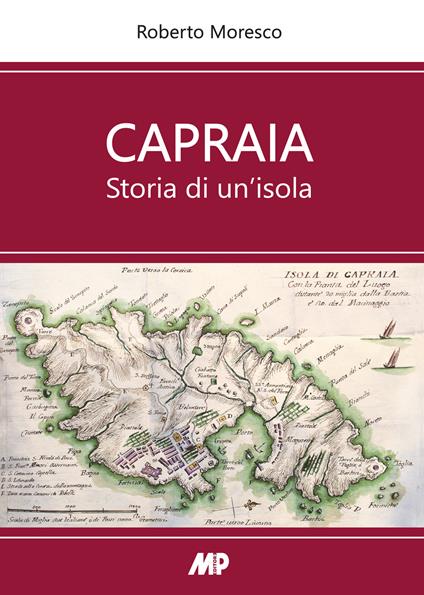 Capraia. Storia di un'isola - Roberto Moresco - copertina