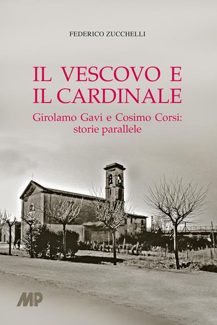 Il vescovo e il cardinale. Girolamo Gavi e Cosimo Corsi: storie parallele - Federico Zucchelli - copertina