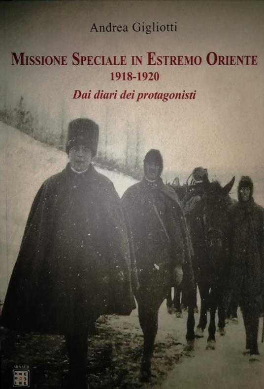 Missione speciale in estremo oriente 1918-1920. Dai diari dei protagonisti - Andrea Gigliotti - copertina