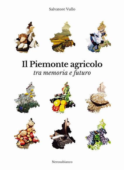 Il Piemonte agricolo tra memoria e futuro - Salvatore Vullo - copertina