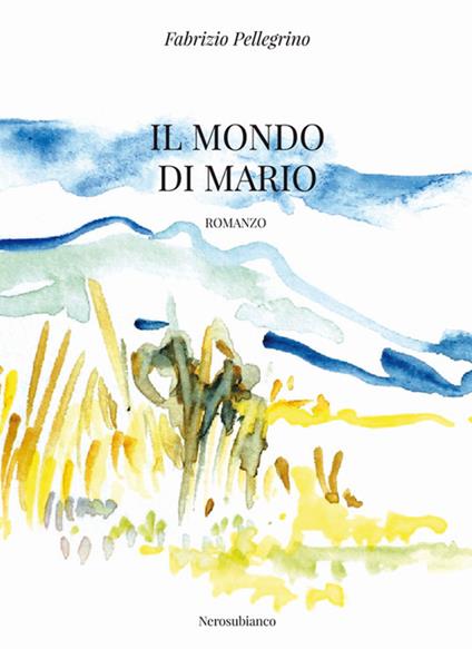 Il mondo di Mario - Fabrizio Pellegrino - copertina