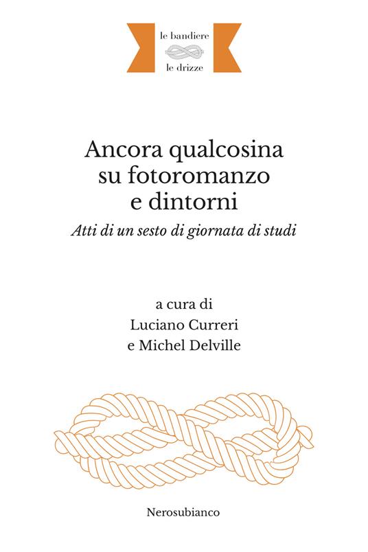 Ancora qualcosina su fotoromanzo e dintorni. Atti di un sesto di giornata di studi. Ediz. italiana e francese - copertina