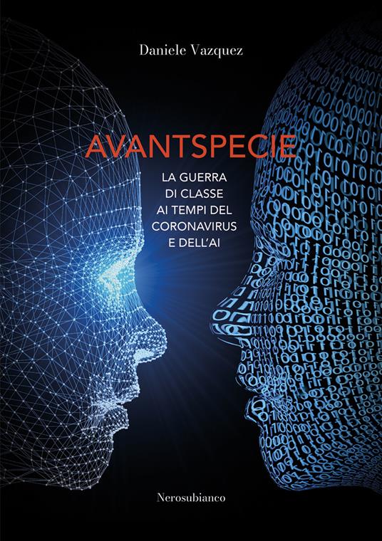 Avantspecie. La guerra di classe ai tempi del Coronavirus e dell'AI - Daniele Vazquez - copertina