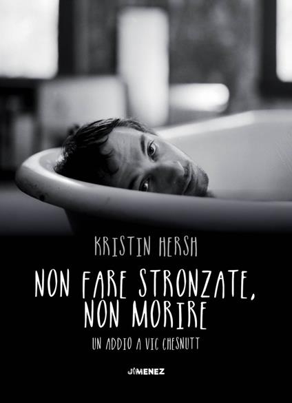 Non fare stronzate, non morire. Un addio a Vic Chesnutt - Kristin Hersh,Alessandro Besselva Averame - ebook