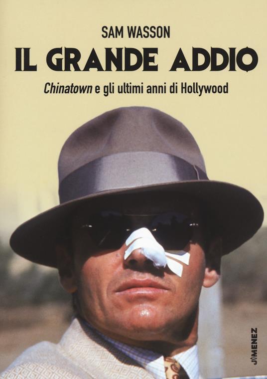 Il grande addio. Chinatown e gli ultimi anni di Hollywood - Sam Wasson - copertina