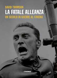 Libro La fatale alleanza. Un secolo di guerre al cinema David Thomson