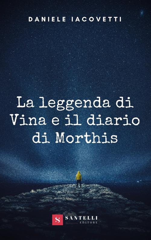 La leggenda di Vina e il diario di Morthis - Daniele Iacovetti - copertina