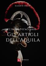 Gli artigli dell'aquila. L'impero d'acciaio