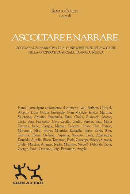 Ascoltare e narrare. Socioanalisi narrativa di alcune esperienze pedagogiche nella cooperativa sociale famiglia nuova - copertina