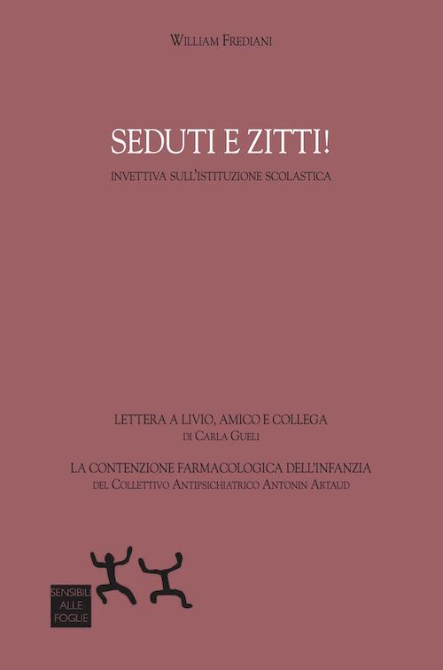 Seduti e zitti! Invettiva sull'istituzione scolastica - William Frediani - copertina