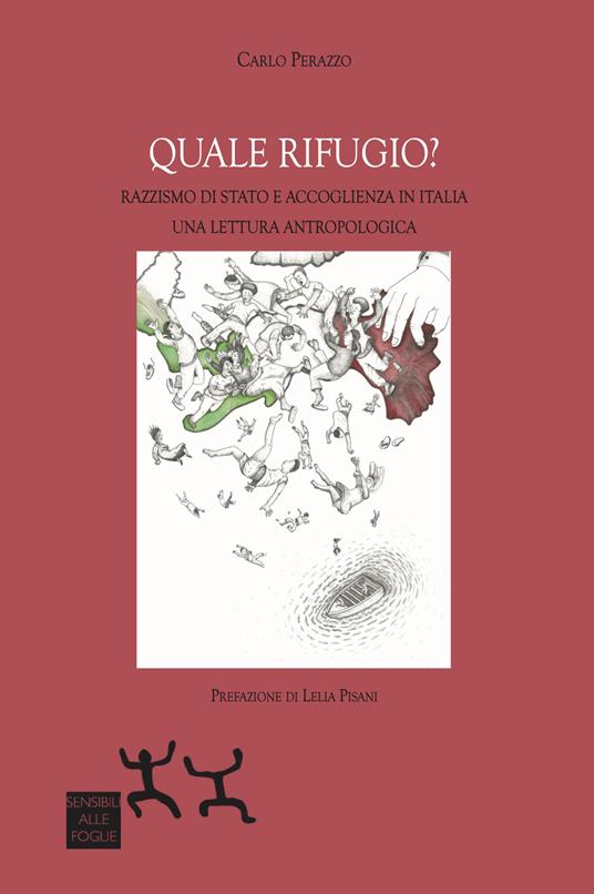 Quale rifugio? Razzismo di Stato e accoglienza in Italia. Una lettura antropologica - Carlo Perazzo - copertina