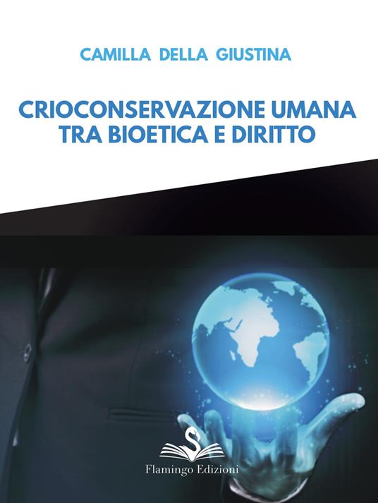 Crioconservazione umana. Tra bioetica e diritto - Camilla Della Giustina - copertina