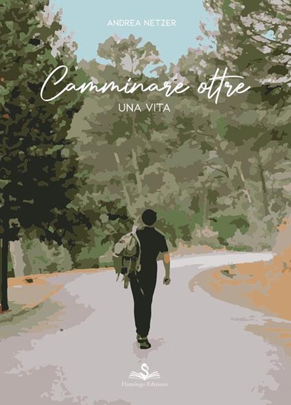 Camminare oltre. Una vita - Andrea Netzer - copertina