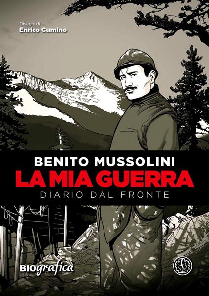 La mia guerra. Diario dal fronte - Benito Mussolini,Enrico Cumino - copertina