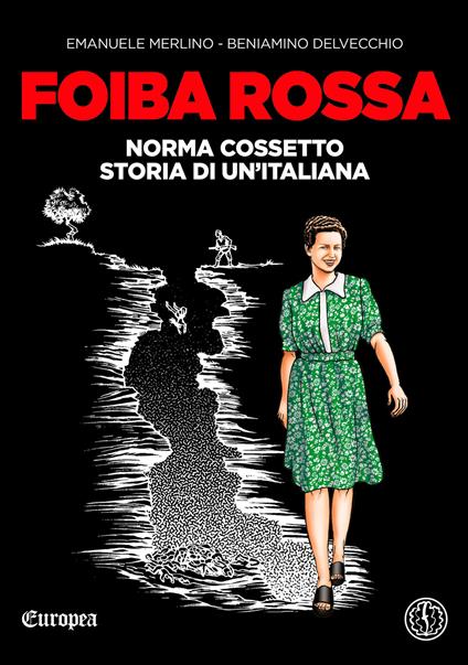 Foiba rossa. Norma Cossetto, storia di un'italiana - Beniamino Delvecchio,Emanuele Merlino - ebook
