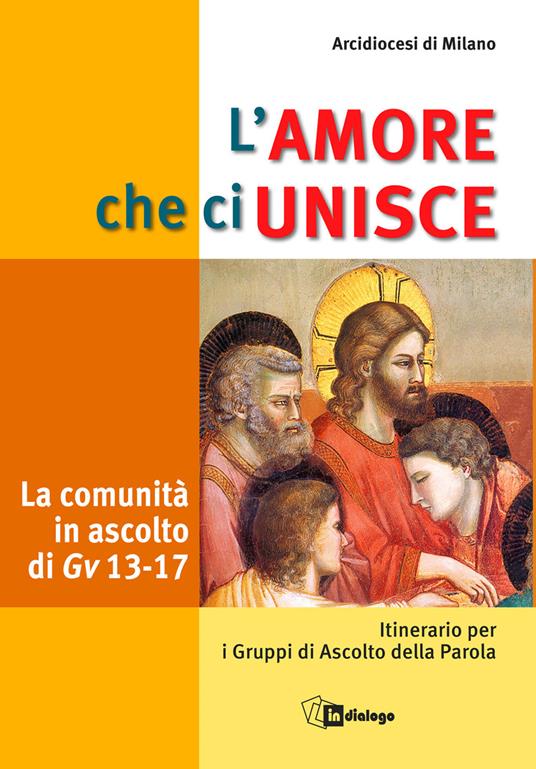 L' amore che ci unisce. La comunità in ascolto di Giovanni 13-17. Itinerario per i gruppi di ascolto della parola - copertina