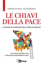 Le chiavi della pace. Il viaggio di Francesco nella terra di Abramo