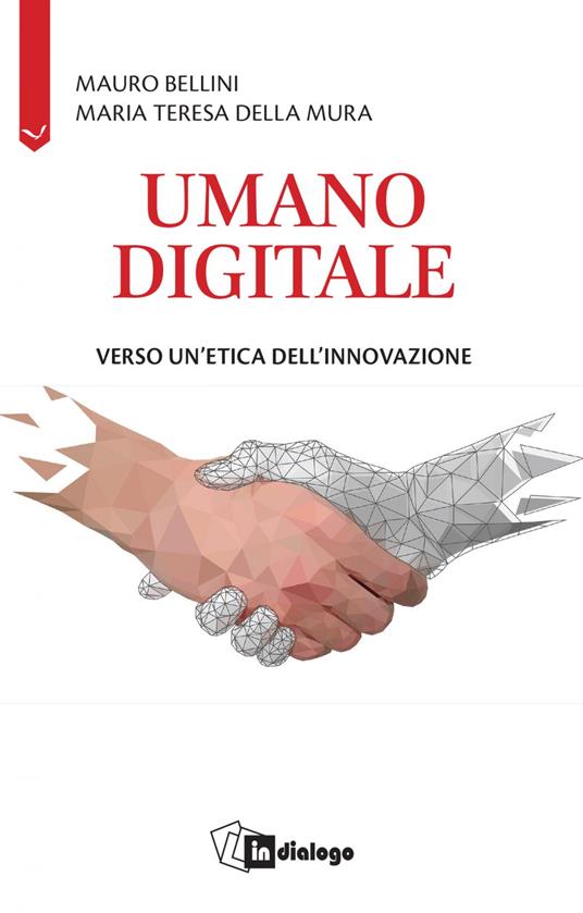 Umano digitale. Verso un'etica dell'innovazione - Mauro Bellini,Maria Teresa Della Mura - ebook