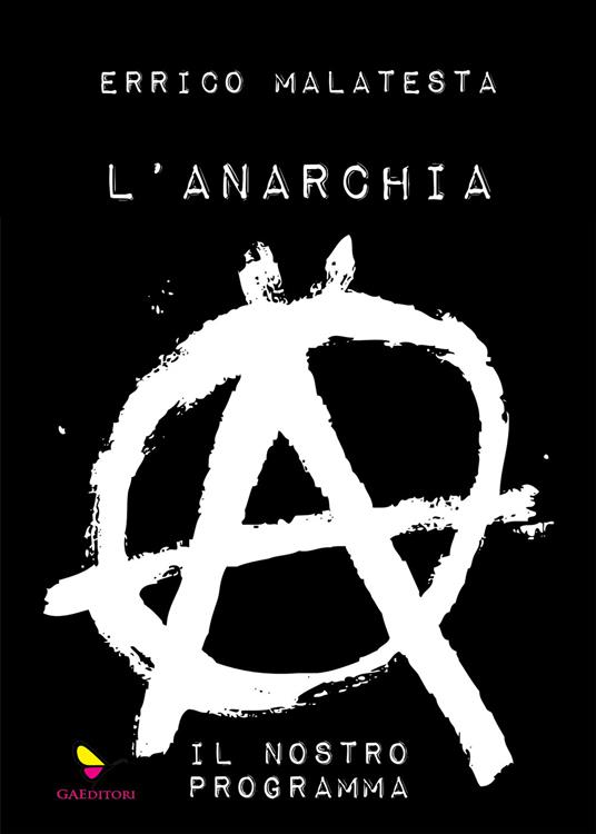 L' anarchia. Il nostro programma. Ediz. speciale - Errico Malatesta - copertina