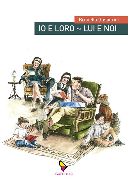 Io e loro. Lui e noi. Cronache di un marito. Cronache di una moglie - Brunella Gasperini - copertina