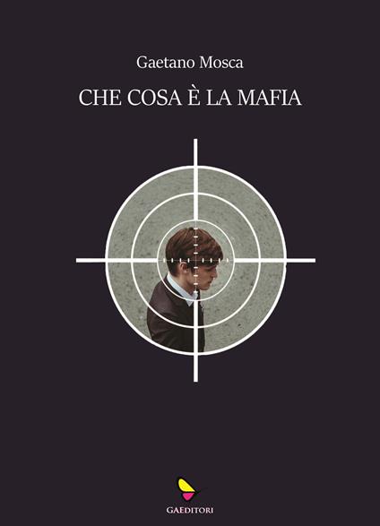 Che cosa è la mafia - Gaetano Mosca - copertina