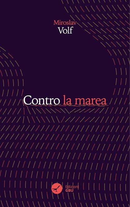 Contro la marea - Miroslav Volf - copertina