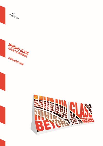 Murano glass. Beyond the barricades. Ediz. iataliana e inglese - copertina