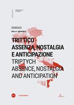 Trittico: assenza, nostalgia e anticipazione-Triptych: absence, nostalgia and anticipation