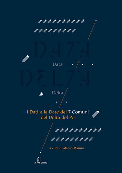 Data delta. I dati e le date dei 7 comuni del delta del Po. Ediz. a colori - copertina