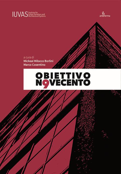 Obiettivo Novecento. Riflessioni e sperimentazioni sul tema della città ideale nel secolo scorso. Ediz. italiana e inglese - copertina