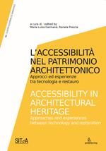 L'accessibilità nel patrimonio architettonico. Approcci ed esperienze tra tecnologia e restauro-Accessibility in architectural heritage. Approaches and experiences between technology and restoration. Ediz. illustrata