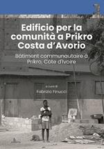 Edificio per la comunità a Prikro, Costa d’Avorio-Bâtiment communautaire à Prikro, Côte d’Ivoire. Ediz. bilingue