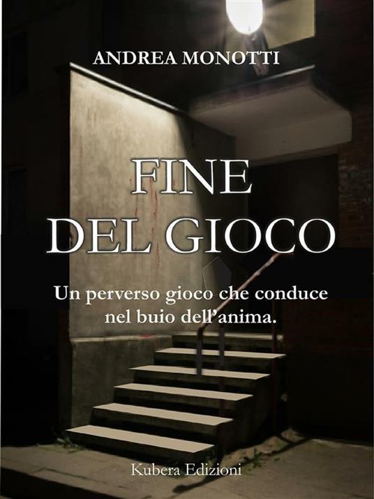 Fine del gioco - Andrea Monotti - ebook